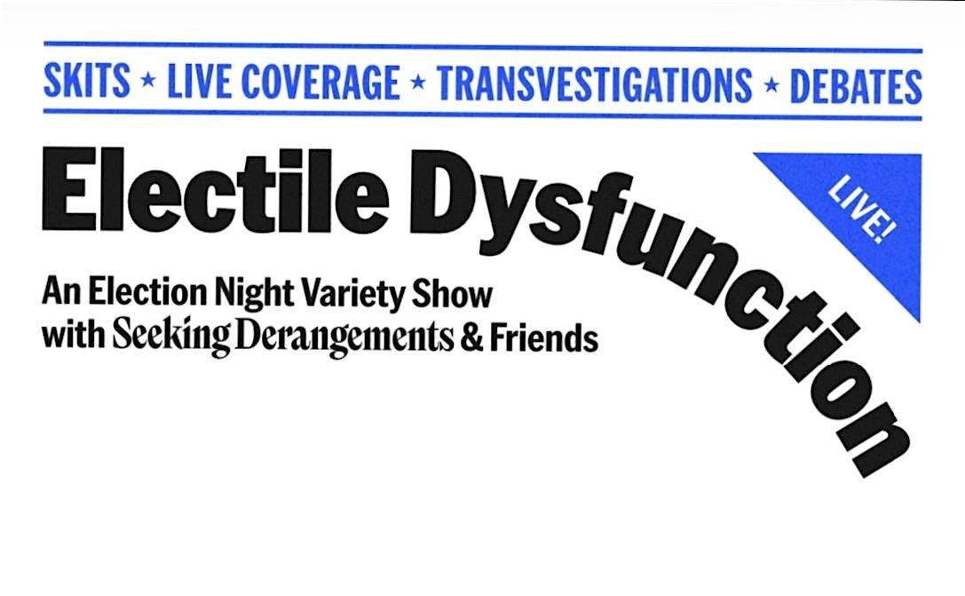 Electile Dysfunction: An Election Night Variety Show