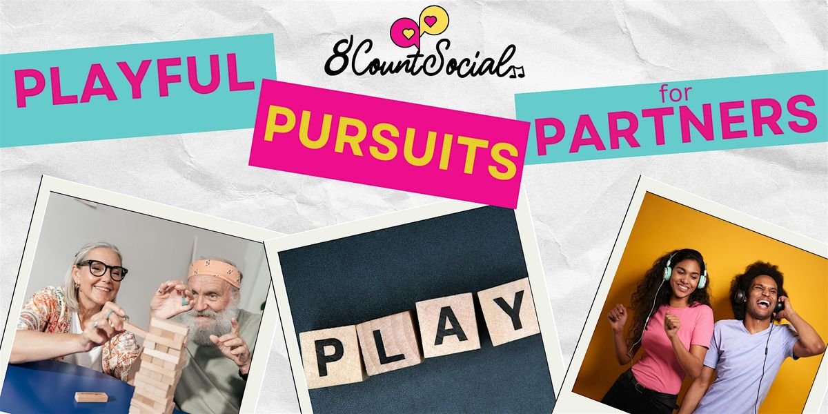 Playful Pursuits for Partners Workshop- November 16th AFTERNOON SESSION