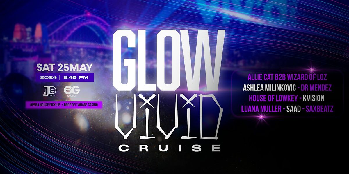 GLOW VIVID CRUISE - FESTIVAL STYLE BOAT PARTY