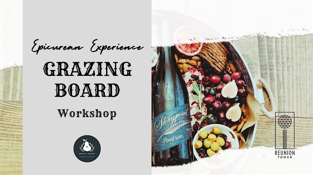 Epicurean Experience Grazing Board Workshop at Reunion Tower