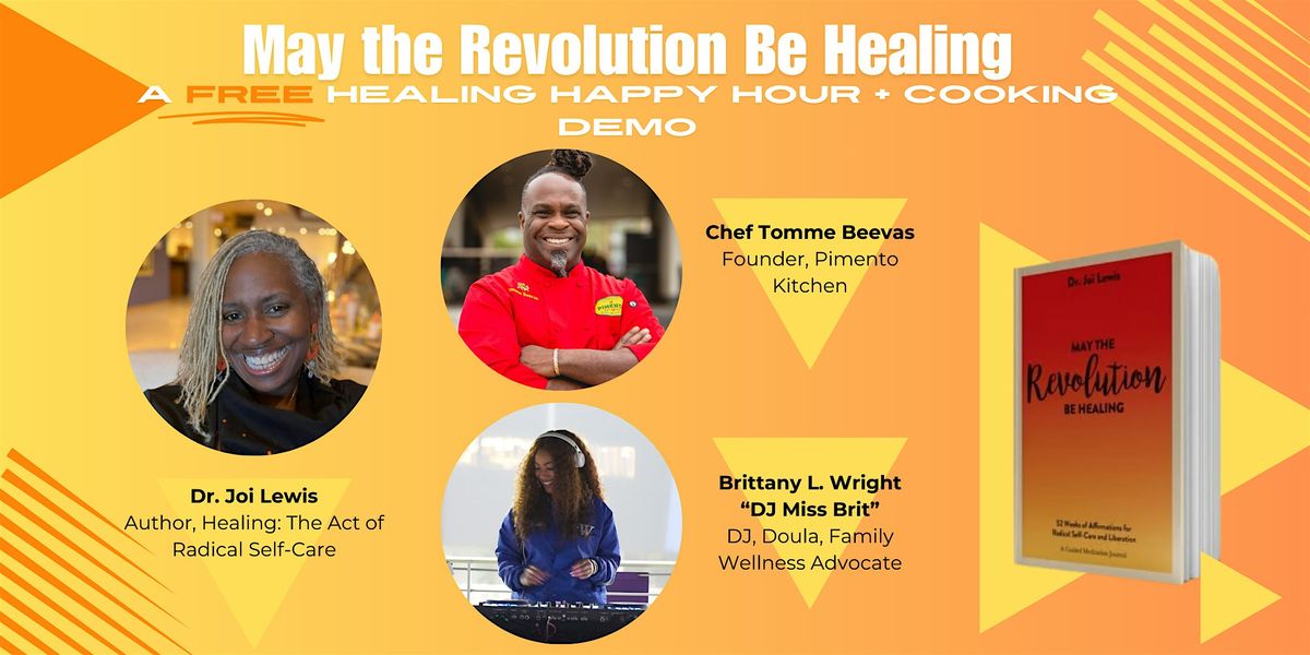 May The Revolution Be Healing: A FREE Healing Happy Hour + Cooking Demo