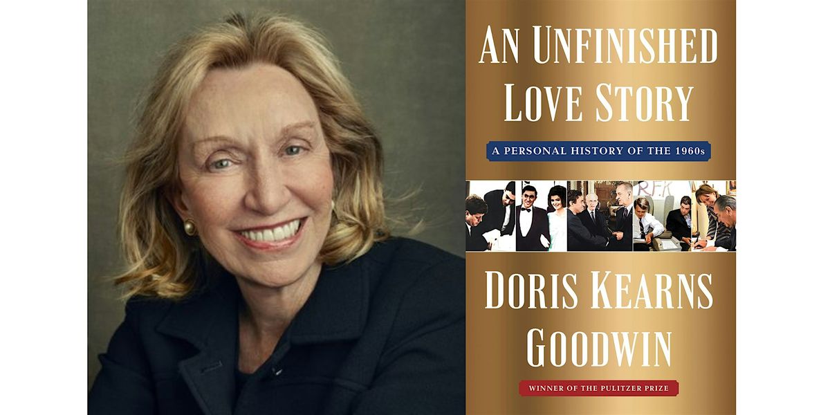 Doris Kearns Goodwin presents An Unfinished Love Story w\/ David Von Drehle