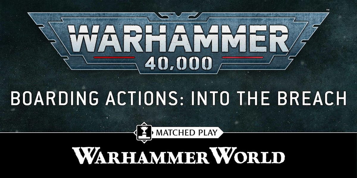 Weekday Warhammer: Into the Breach, a Boarding Actions Event