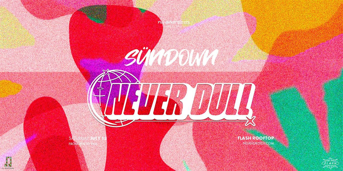 N\u00fc Androids presents S\u00fcnDown: Never Dull