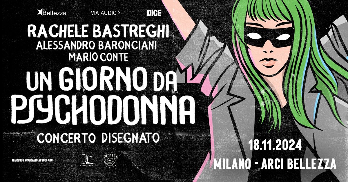 Un Giorno da Psychodonna: Concerto Disegnato [Bastreghi, Baronciani, Conte] | Milano, Arci Bellezza