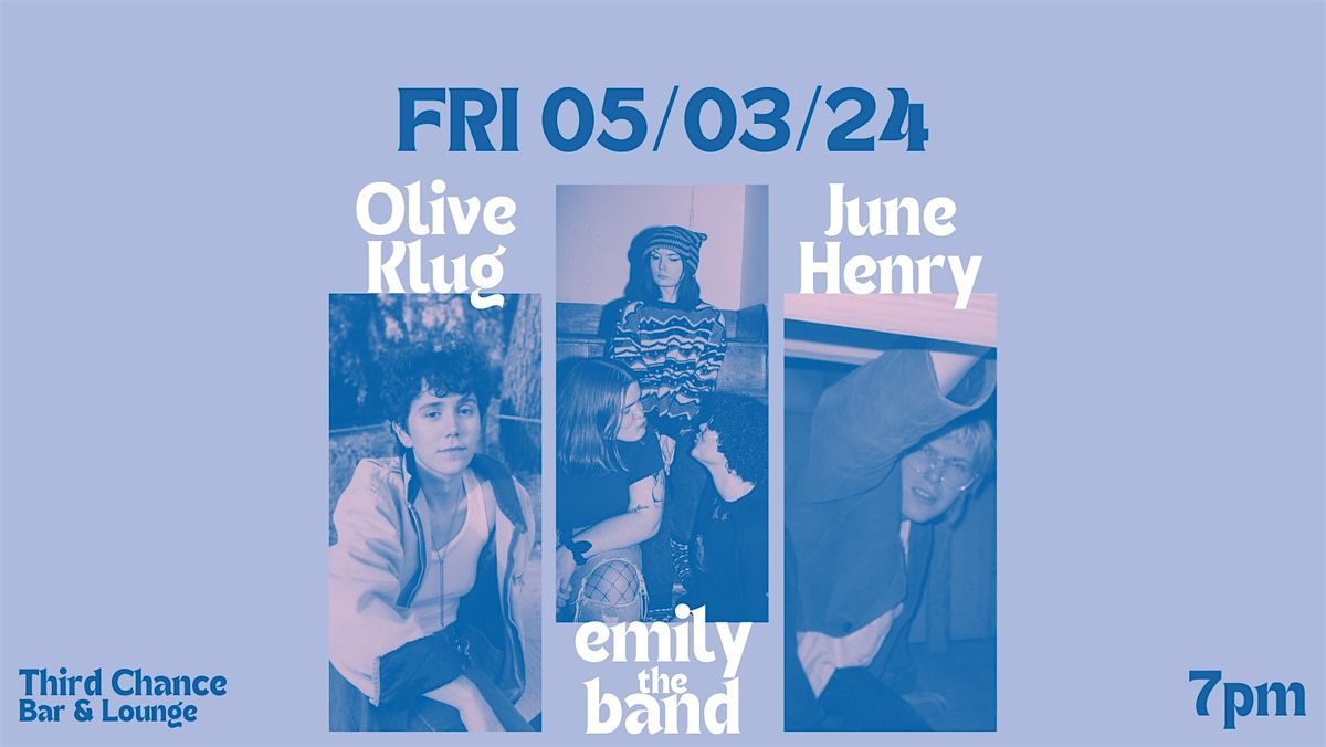 Olive, Klug, emily the band, & June Henry