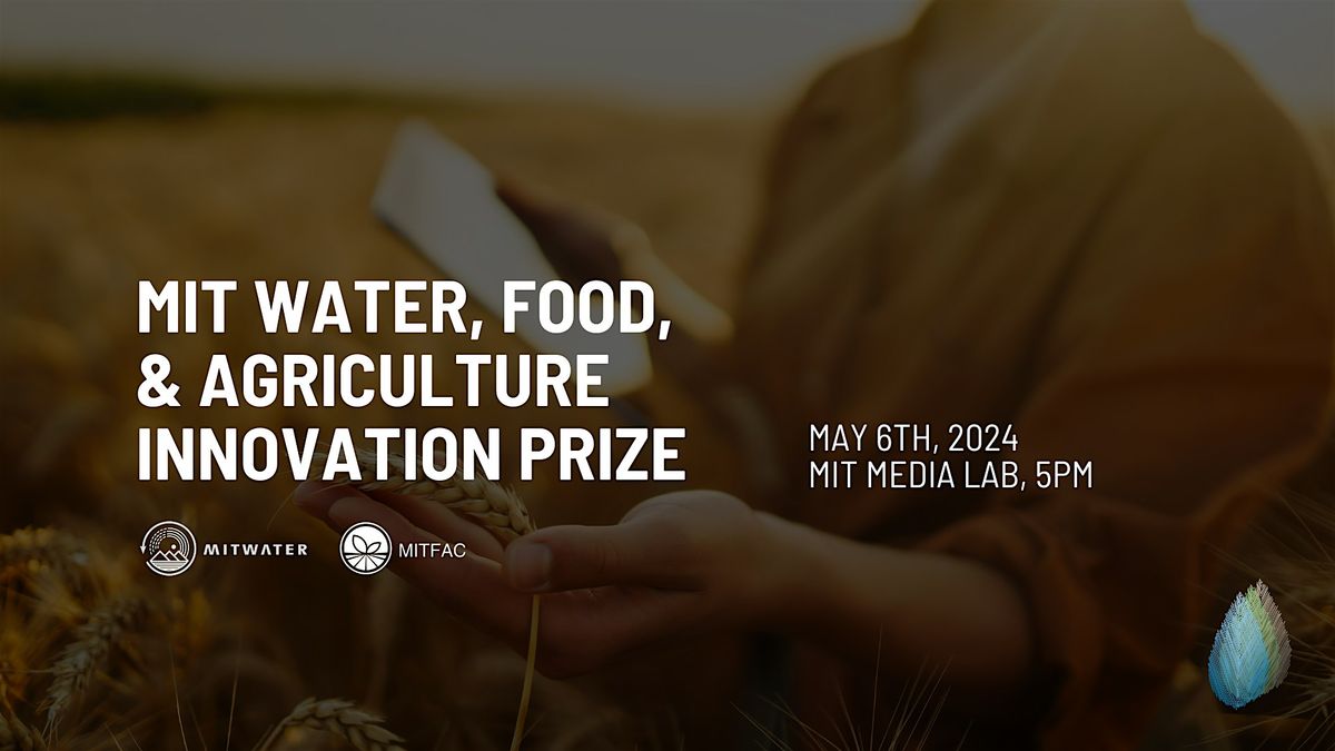 MIT Water, Food, & Agriculture Innovation Prize 2024