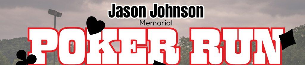 Jason Johnson 2nd Annual Memorial Poker Run