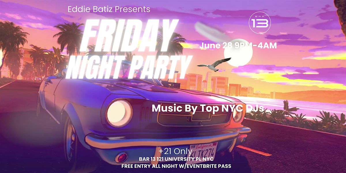 Party The Friday Night Vibe @Bar13  June 28  Free Entry All Night