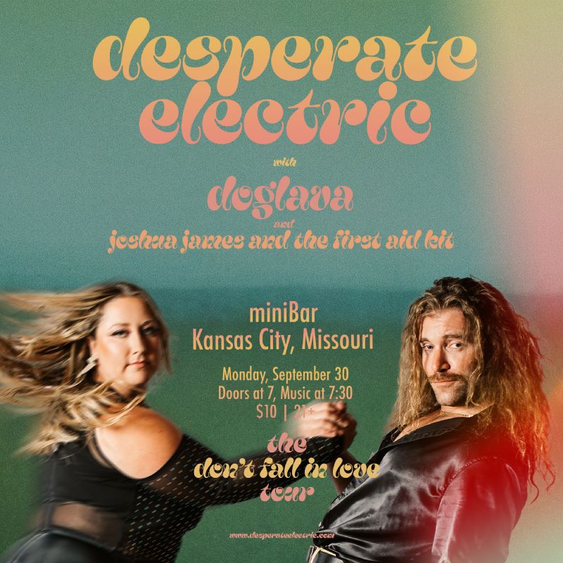 Desperate Electric, Doglava, Joshua James and The First Aid Kit