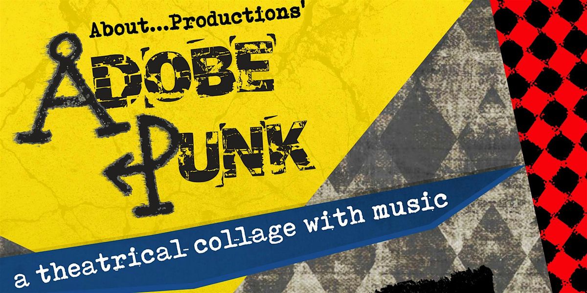 Adobe Punk: a theatrical collage with music