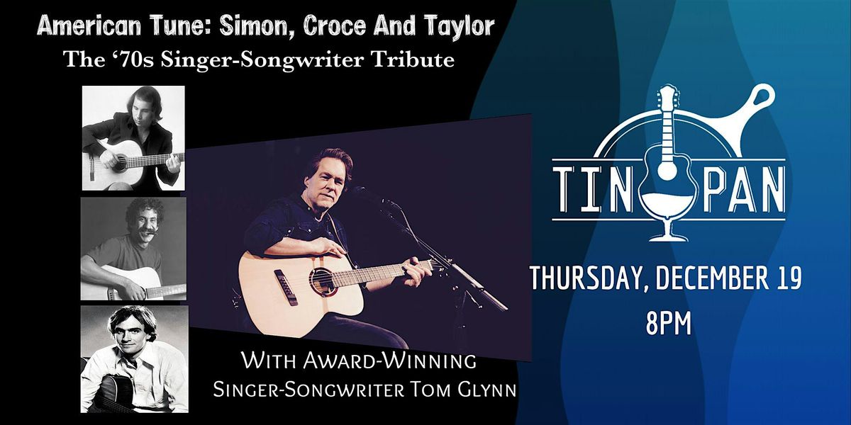 American Tune: Simon, Croce, & Taylor feat: Tom Glynn