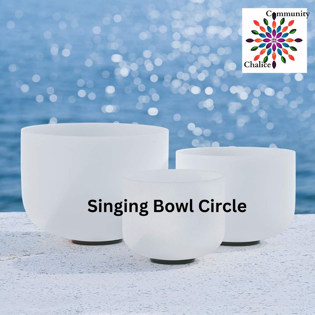 Community Chalice: Singing Bowl Circle! 