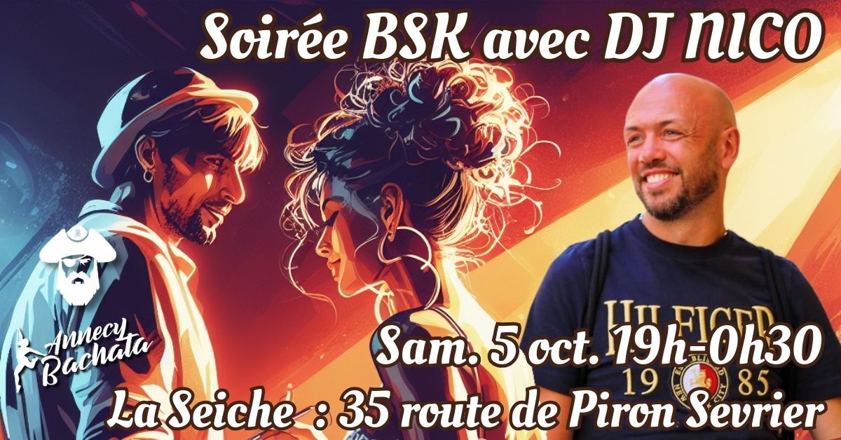 ? SAMEDI 5 OCTOBRE : SOIR\u00c9E BACHATA, SALSA, KIZOMBA AVEC DJ NICO \u00c0 LA SEICHE (SEVRIER, 74)  ?