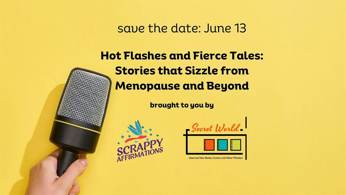 Hot Flashes and Fierce Tales: Stories that Sizzle from Menopause and Beyond