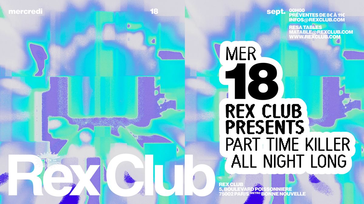 Rex Club Presents Part Time Killer all night long