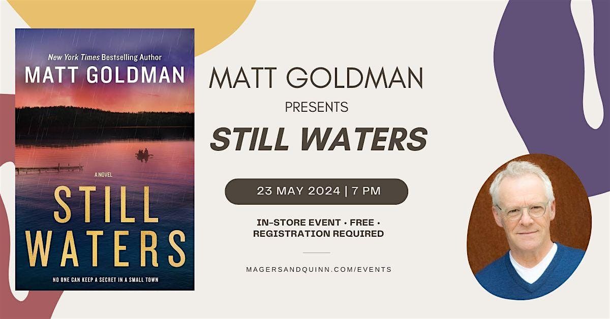 Matt Goldman presents Still Waters