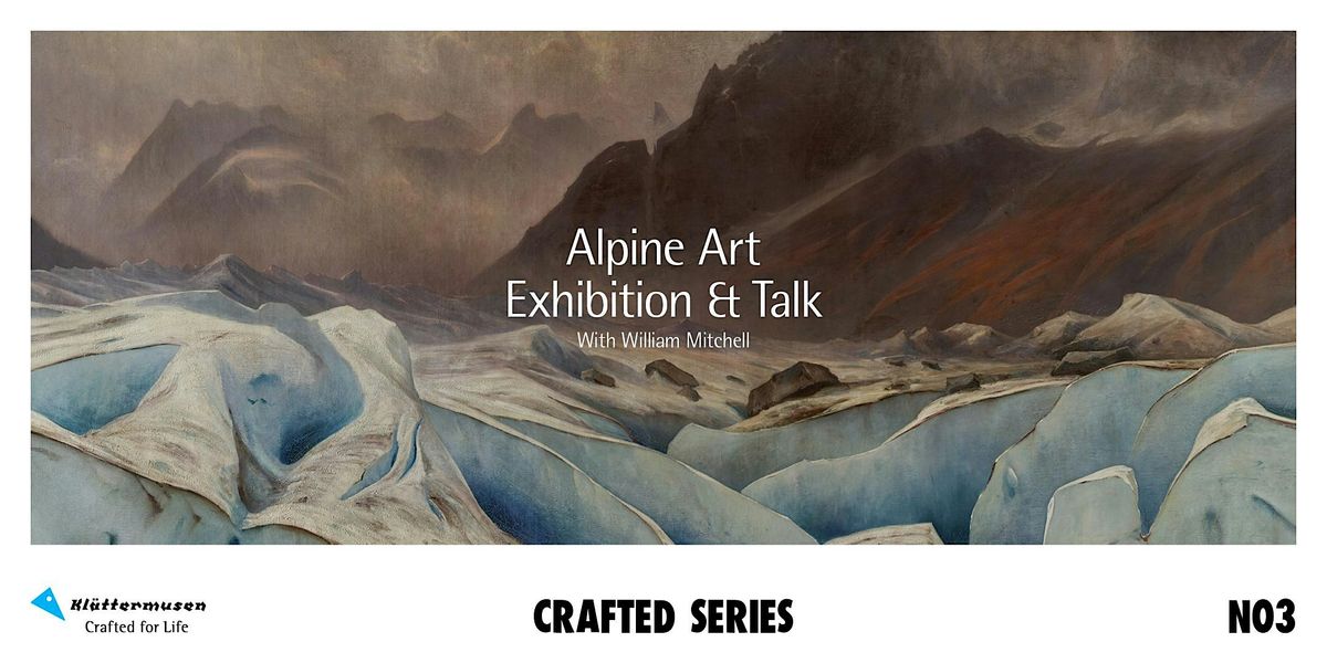 Kl\u00e4ttermusen Crafted Series: Alpine Art Pop-Up Show & Talk