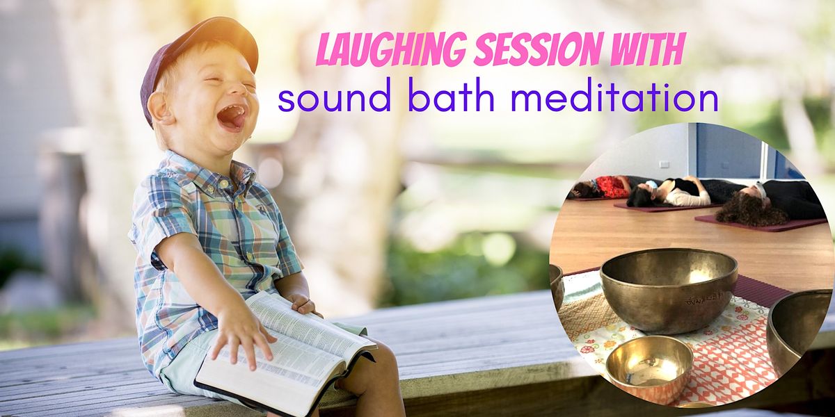 Laughing Session with Sound Bath Meditation