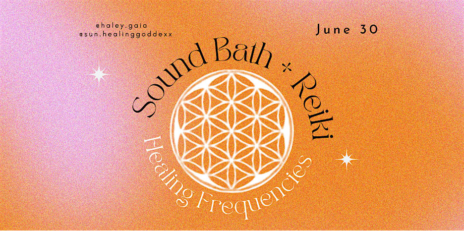 Healing Frequencies: Reiki + Sound Bath (July 2024)