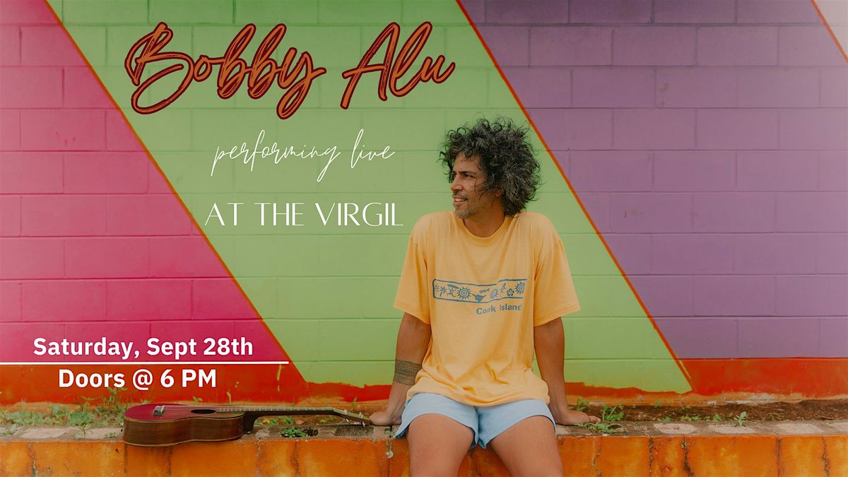 Bobby Alu Live at The Virgil!