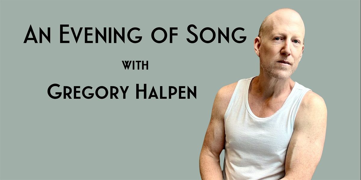 An Evening of Song with Gregory Halpen