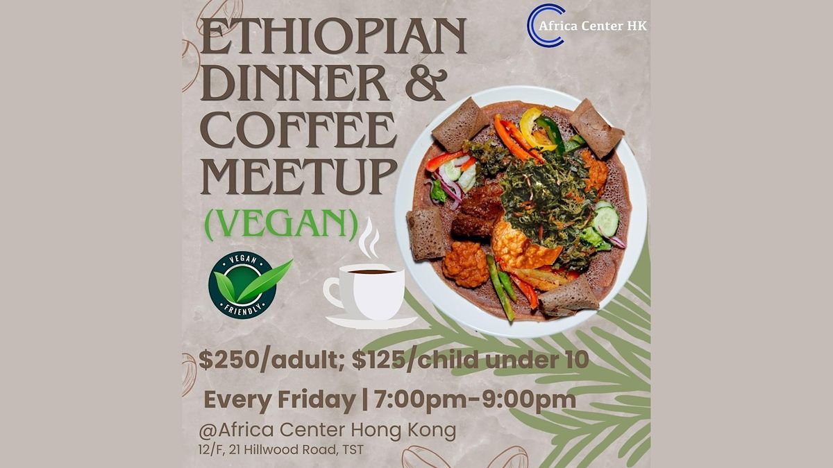 Ethiopian Dinner (Vegan) & Coffee Meetup