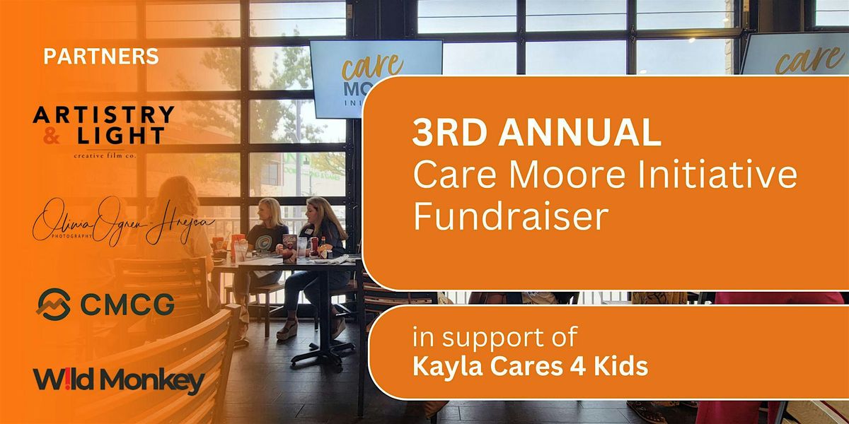 3rd Annual Care Moore Initiative Fundraiser in Support ofKayla Cares 4 Kids