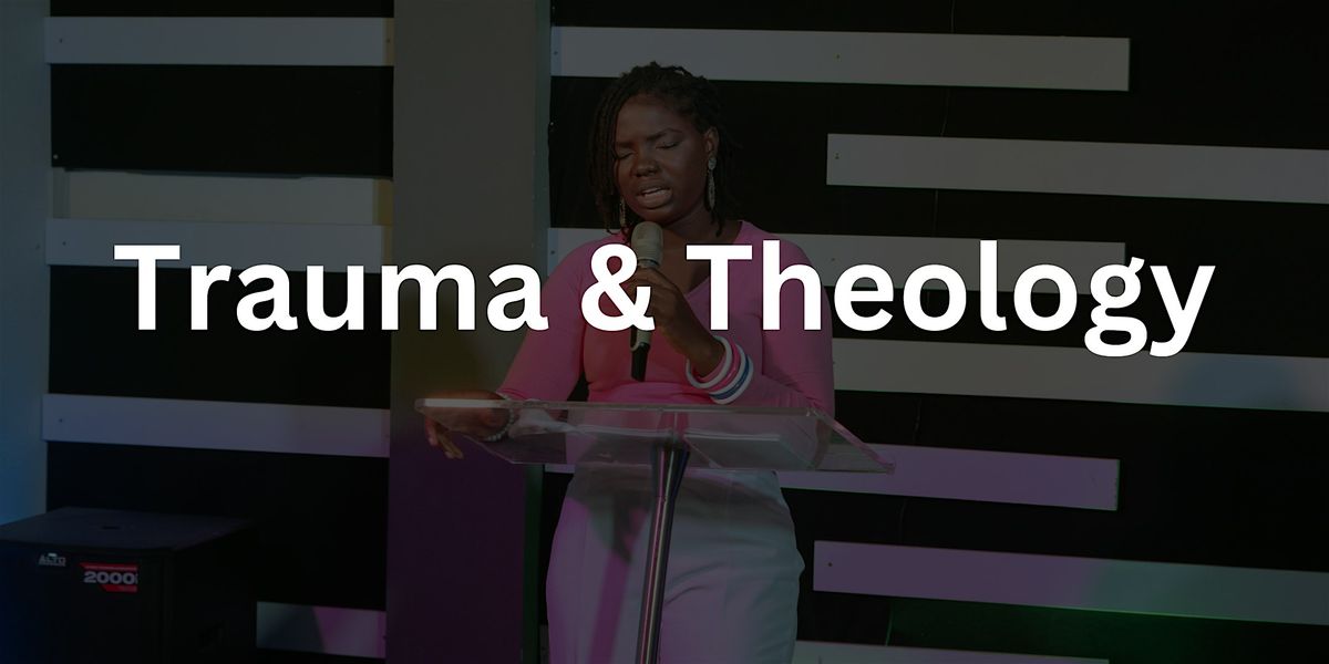 TRAUMA AND THEOLOGY: BREAK THE SHAME