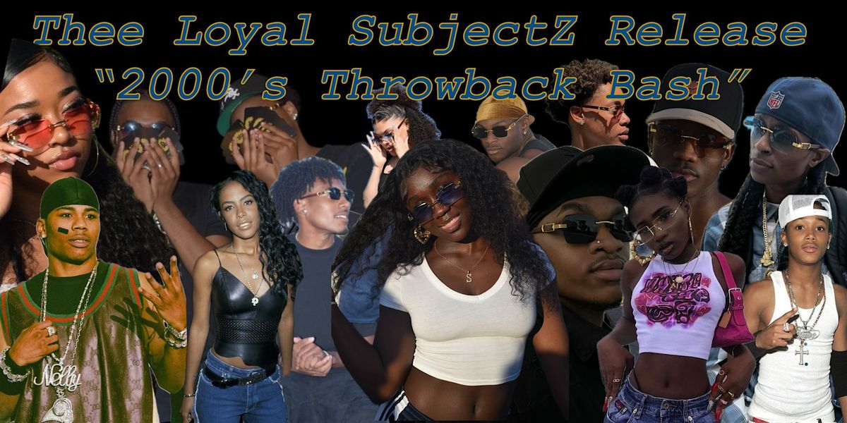 Thee Loyal SubjectZ Release "2000's Throwback Bash"