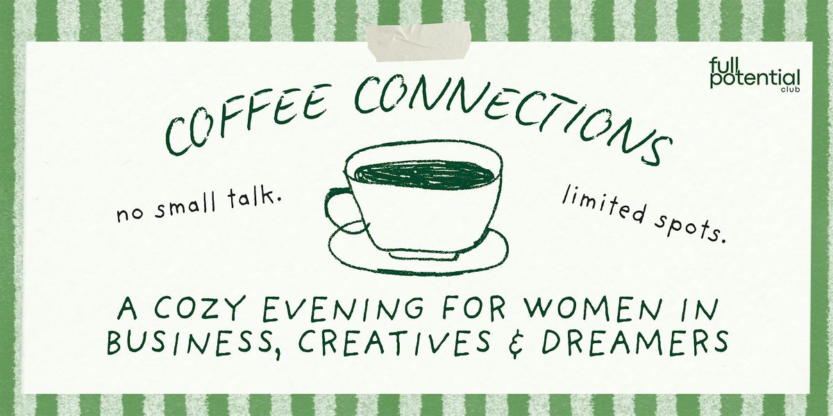 Coffee Connections Night: An Evening for Women in Business & Creatives