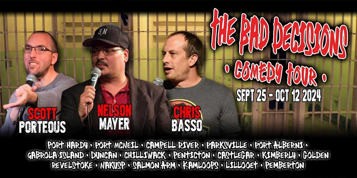 The Bad Decisions Comedy Tour - Chilliwack, BC