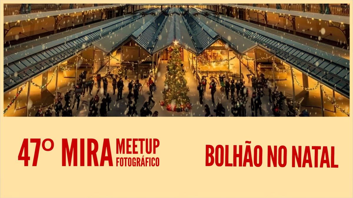 47\u00ba MIRA Meetup Fotogr\u00e1fico | Bolh\u00e3o no Natal