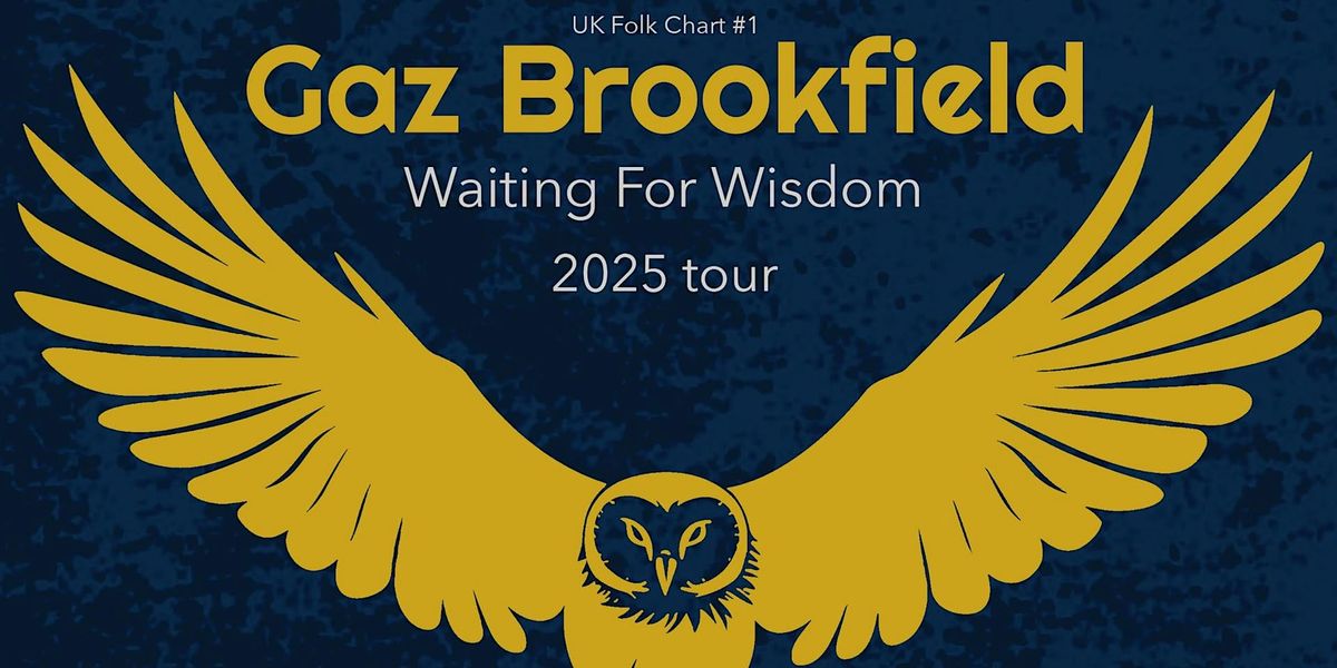 Gaz Brookfield - Waiting For Wisdom Tour 2025