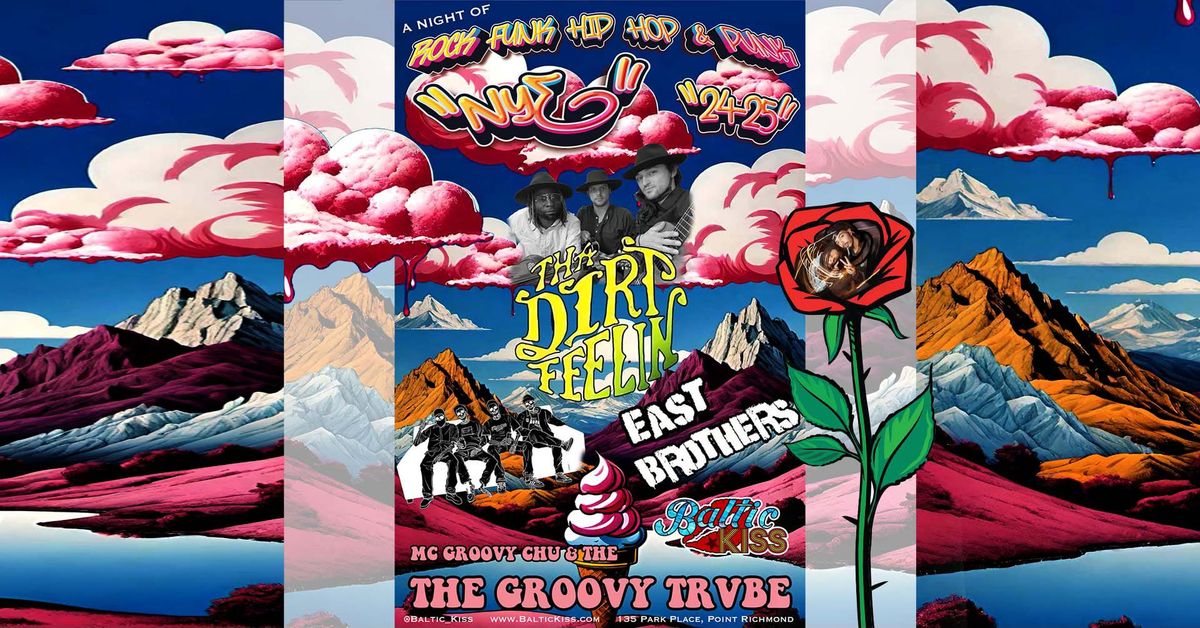 NYE PARTY THE LAST KISS 24-25! WITH THA DIRT FEELIN + EAST BROTHERS + THE GROOVY TRVBE