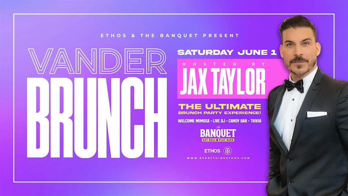 VANDER BRUNCH! Hosted by Jax Taylor!