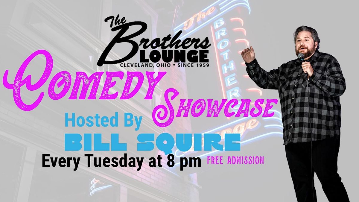 The Brothers Lounge Comedy Showcase Hosted By Bill Squire