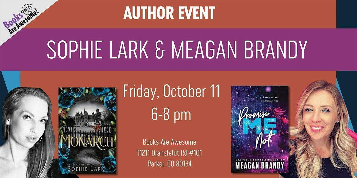 Author Event: "Monarch" by Sophie Lark & "Promise Me Not" by Meagan Brandy