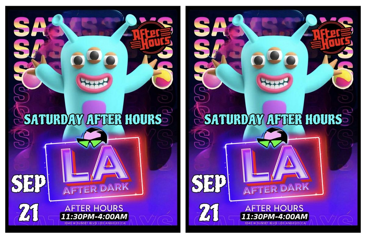 18+ SATURDAY LA AFTER DARK AFTER HOURS 12:30A-4AM