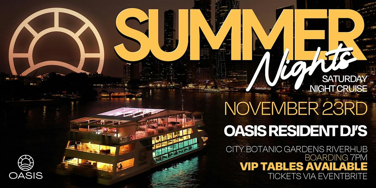 OASIS SUMMER NIGHTS - Brisbane River Cruise - Saturday 23rd November 2024