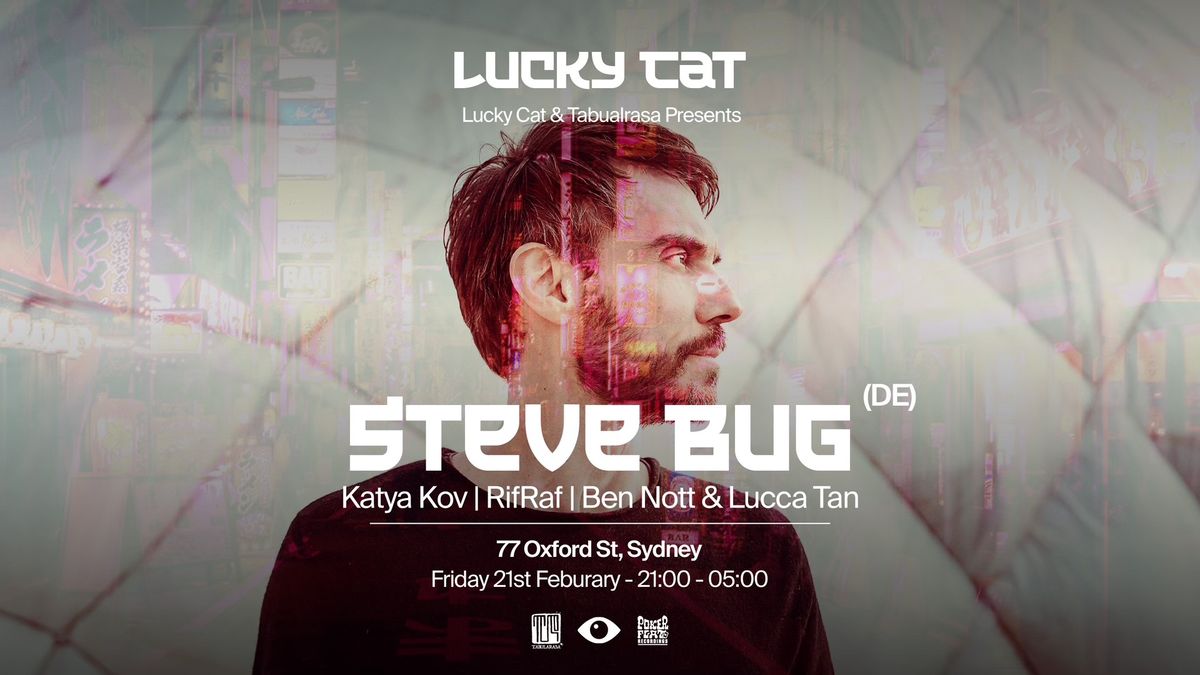 Lucky Cat & Tabualrasa Present; STEVE BUG (Poker Flat- Germany)