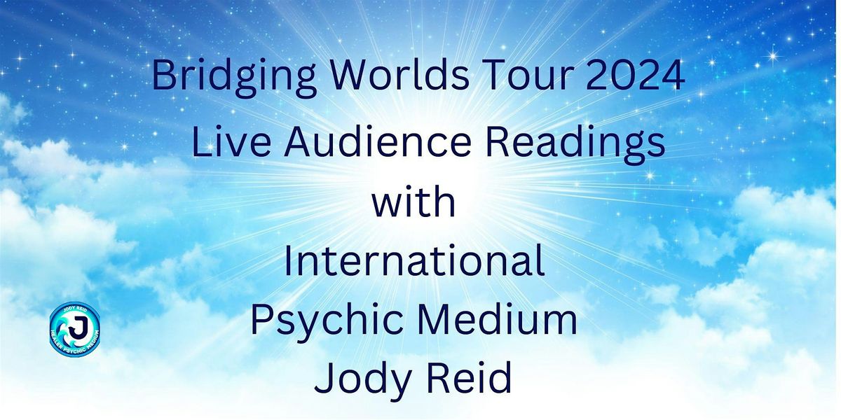 Bridging Worlds Tour  Live Audience Readings With Psychic Medium Jody Reid