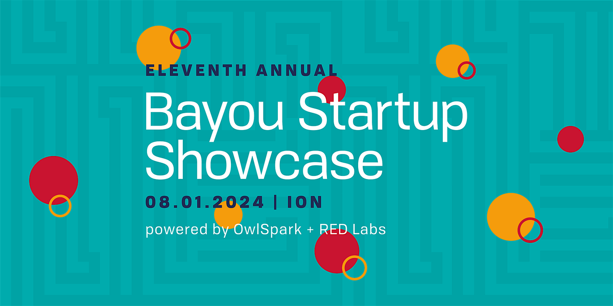 Eleventh  Annual Bayou Startup Showcase