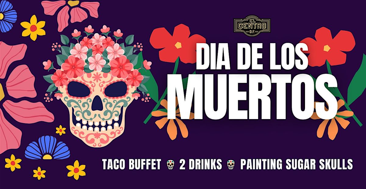 Paint & Celebrate: D\u00eda de los Muertos at El Centro!