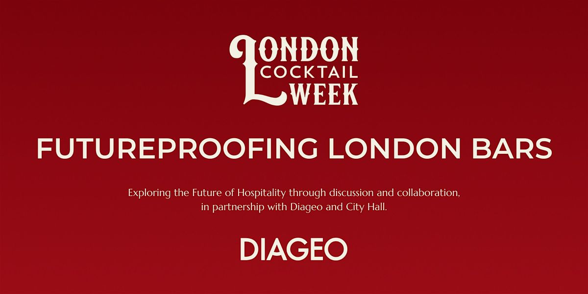 London Cocktail Week presents  Futureproofing London Bars