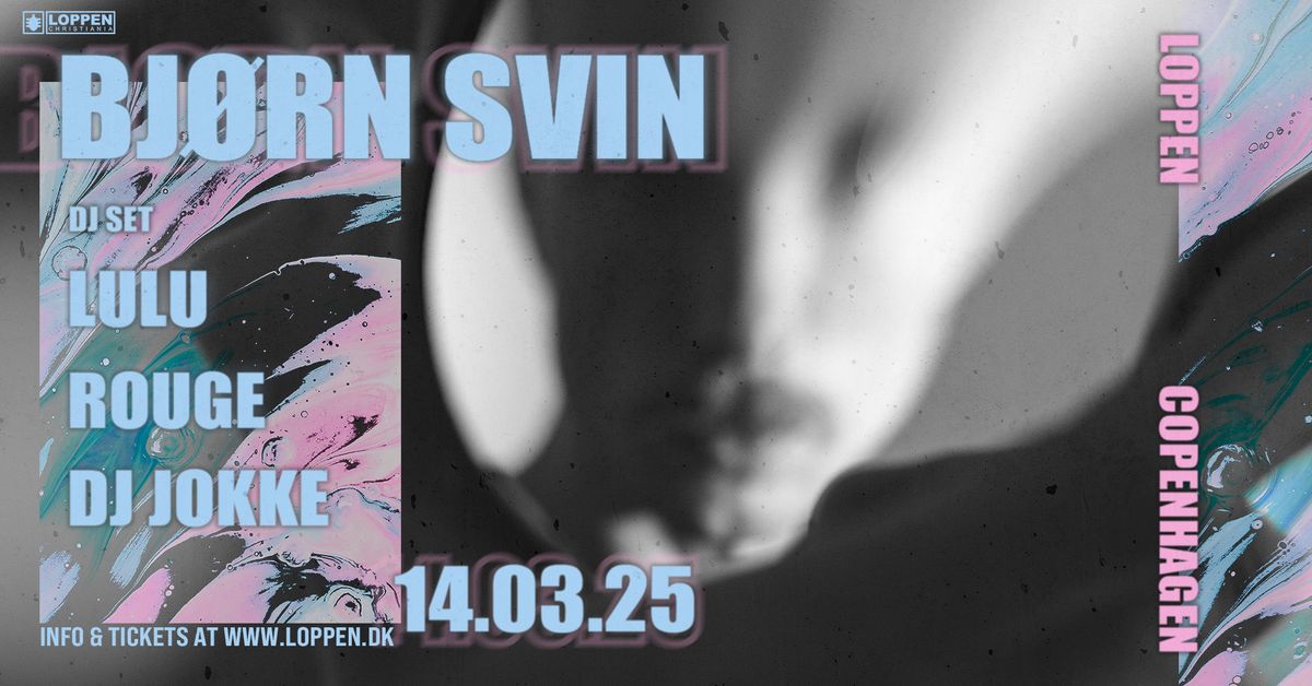 Bj\u00f8rn Svin + Lulu Rouge DJ-set & Jokke \/\/ Loppen