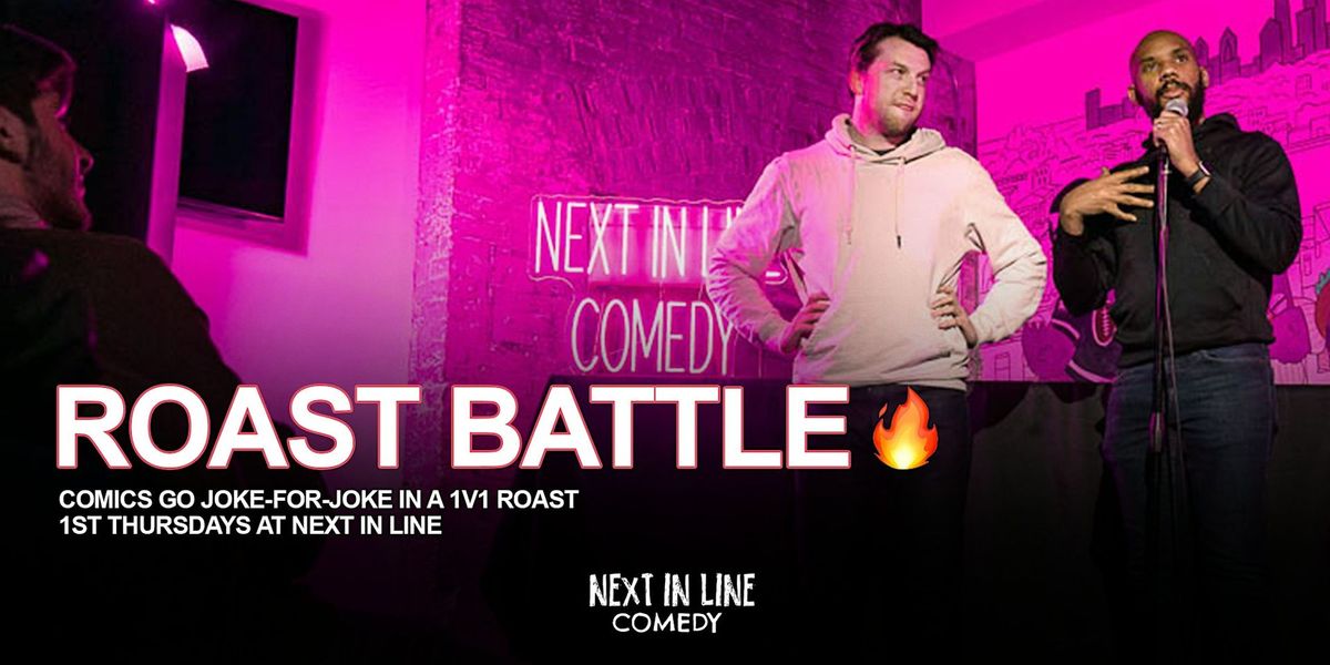 Roast Battle presented by Next In Line Comedy