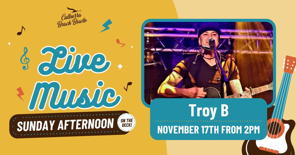 SUNDAY LIVE MUSIC | Troy B