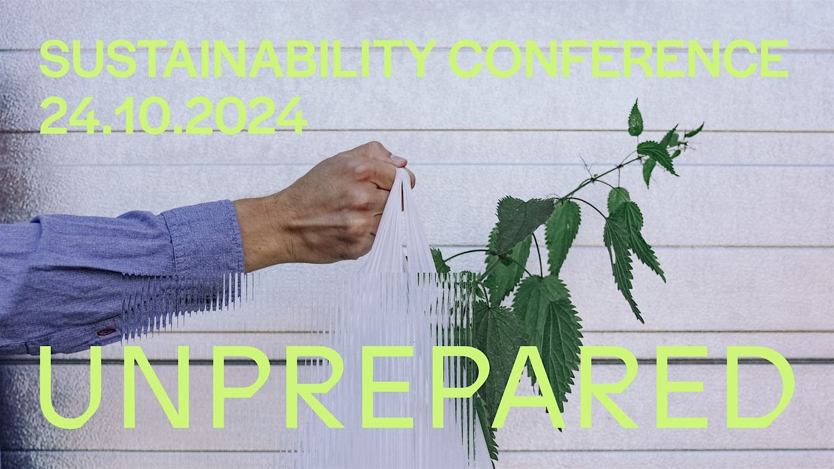 UNPREPARED SUSTAINABILITY CONFERENCE