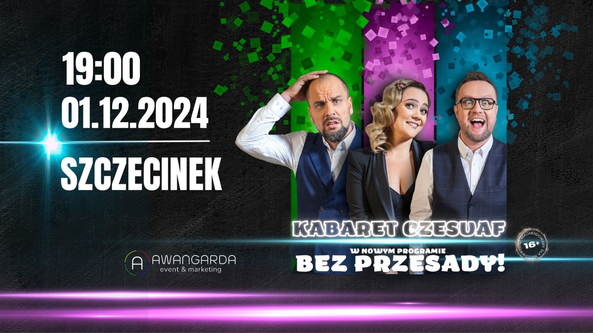 SZCZECINEK \/ Kabaret Czesuaf - Bez przesady!